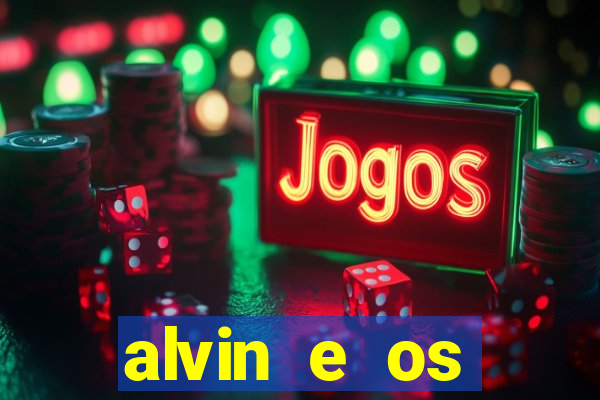 alvin e os esquilos rede canais